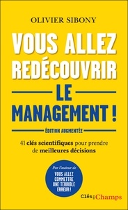 Olivier Sibony - Vous allez redécouvrir le management ! - 41 clés scientifiques pour prendre de meilleures décisions.