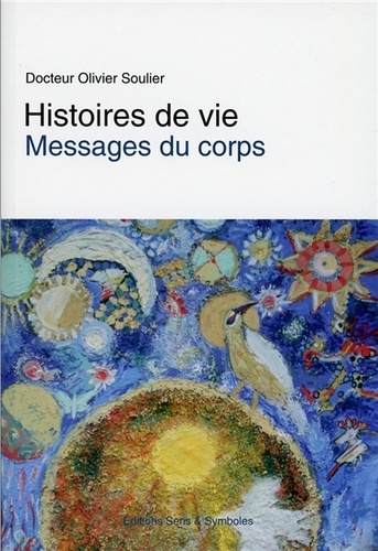 Olivier Soulier - Histoires de vies - Messages du corps.