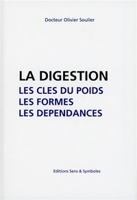 Olivier Soulier - La digestion - Les clés du poids, les formes, les dépendances.
