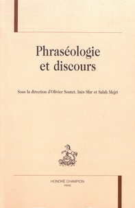 Olivier Soutet et Inès Sfar - Phraséologie et discours.