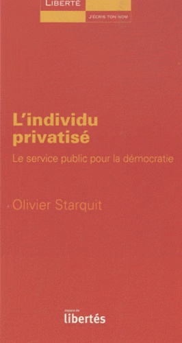 Olivier Starquit - L'individu privatisé - Le service public pour la démocratie.