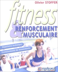 Olivier Stoffer - Fitness et renforcement musculaire - Répertoire technique et enchaînements de mouvements.