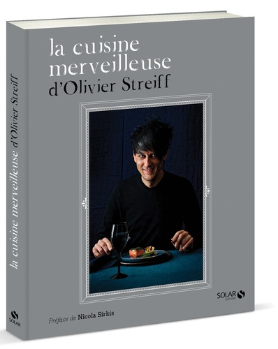 Olivier Streiff - La cuisine merveilleuse d'Olivier Streiff.