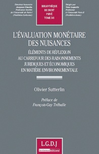 Olivier Sutterlin - L'évaluation monétaire des nuisances - Eléments de réflexion au carrefour des raisonnements juridiques et économiques en matière environnementale.