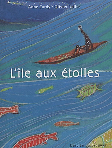 Olivier Tallec et Anne-Solange Tardy - L'Ile Aux Etoiles.