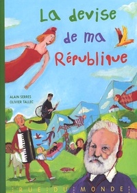 Olivier Tallec et Alain Serres - La Devise De Ma Republique.