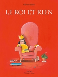 Il livre en pdf en téléchargement gratuit Le roi et Rien par Olivier Tallec (Litterature Francaise)