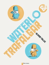 Olivier Tallec - Waterlo & Trafalgar.