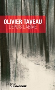 Olivier Taveau - Depuis l'abîme.