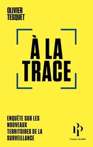 Book downloader gratuitement A la trace (French Edition) par Olivier Tesquet MOBI 9782850610202