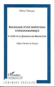 Olivier Thévenin - Sociologie d'une institution cinématographique - La S.R.F. et la Quinzaine des réalisateurs.