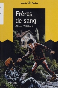 Olivier Thiébaut - Frères de sang.