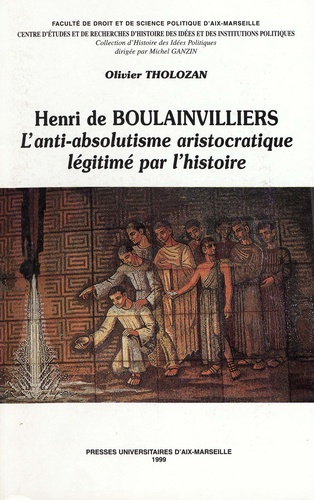 Henri de Boulainvilliers. L’anti-absolutisme aristocratique légitimé par l’histoire
