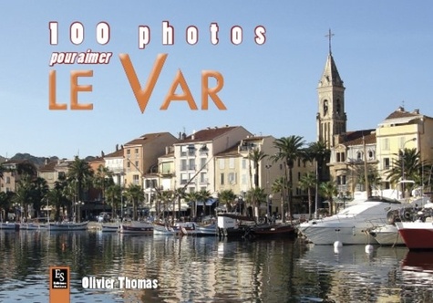 Olivier Thomas - 100 photos pour aimer le Var.
