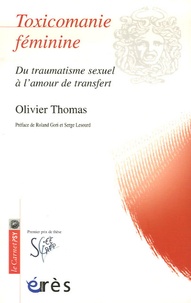 Olivier Thomas - Toxicomanie féminine - Du traumatisme sexuel à l'amour de transfert.