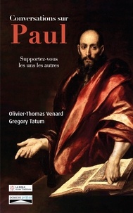 Olivier-Thomas Venard et Gregory Tatum - Conversations sur Paul - Supportez-vous les uns les autres.