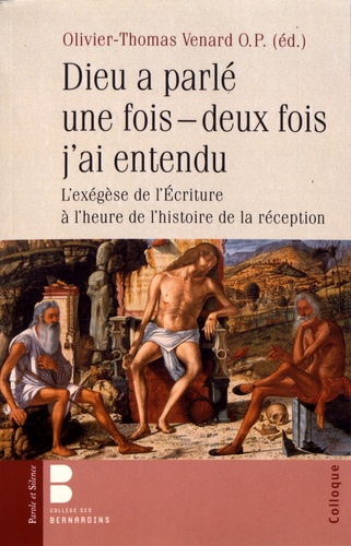 Dieu a parlé une fois - deux fois j'ai entendu. L'exégèse de l'Ecriture à l'heure de l'histoire de la réception