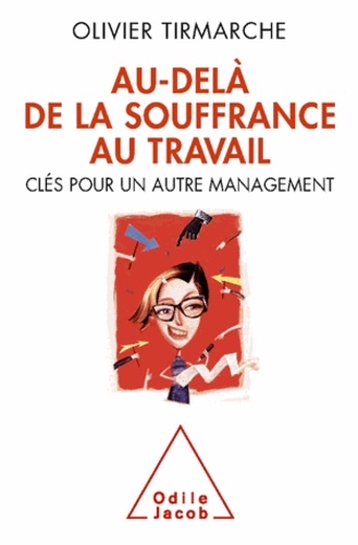 Au-delà de la souffrance au travail. Clés pour un autre management