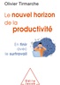 Olivier Tirmarche - Le nouvel horizon de la productivité - En finir avec le surtravail.