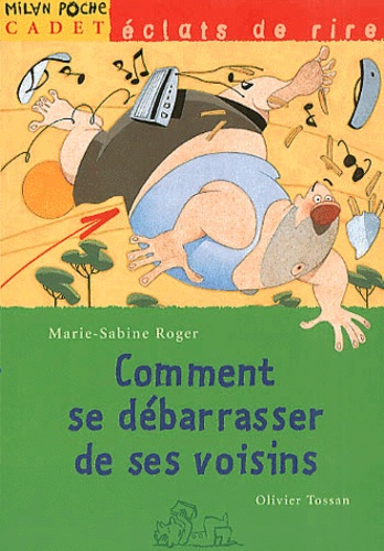 Olivier Tossan et Marie-Sabine Roger - Comment Se Debarrasser De Ses Voisins.