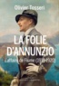 Olivier Tosseri - La folie d'Annunzio - L'épopée de Fiume (1919-1920).