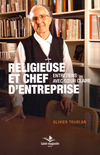Olivier Toublan - Religieuse et chef d'entreprise - Entretiens avec Soeur Claire.