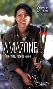Olivier Touron - Amazone - Farachine, rebelle kurde.