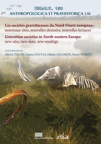 Olivier Touzé et Nejma Goutas - Les sociétés gravettiennes du Nord-Ouest européen : nouveaux sites, nouvelles données, nouvelles lectures.