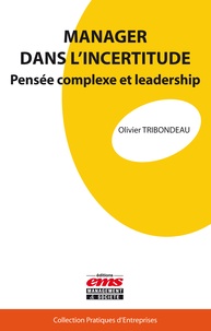 Olivier Tribondeau - Manager dans l'incertitude - Pensée complexe et leadership.