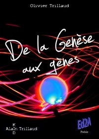 Olivier Trillaud - De la genèse aux gènes - Second opus de la trilogie poétique.