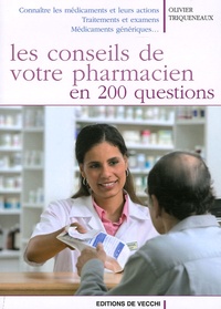 Olivier Triqueneaux - Les conseils de votre pharmacien en 200 questions.