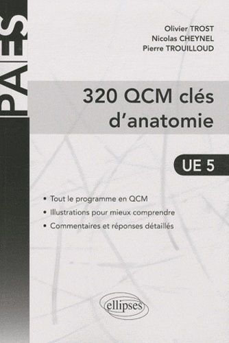 Olivier Trost et Pierre Trouilloud - 320 QCM clés d'anatomie UE 5.