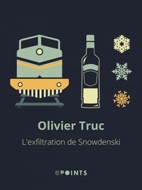 Olivier Truc - L'Exfiltration de Snowdenski.