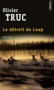 Olivier Truc - Le détroit du Loup.