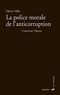 Olivier Vallée - La police morale et l'anticorruption - Cameroun, Nigéria.
