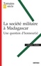 Olivier Vallée - Société militaire à Madagascar - Une question d'honneur(s).