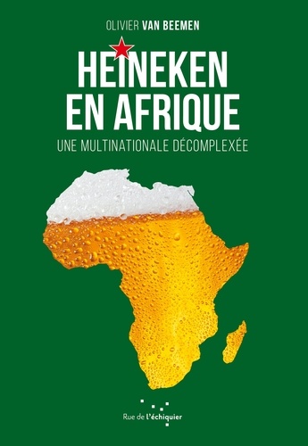 Heineken en Afrique. Une multinationale décomplexée