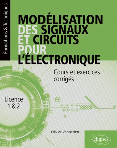 Modélisation des signaux et circuits pour l’électronique. Cours et exercices corrigés