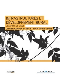 Olivier Vanden Eynde et Liam Wren-Lewis - Infrastructures et développement rural - L'exemple de l'Inde.