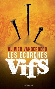Olivier Vanderbecq - Les écorches vifs.