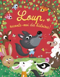 Loup, raconte moi des histoires !