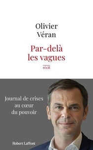 Olivier Véran - Par-delà les vagues - Journal de crises au coeur du pouvoir.