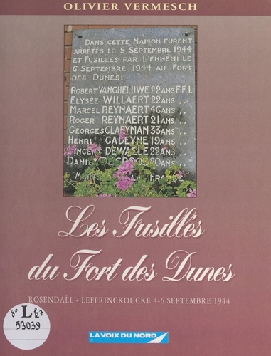 Les fusillés du Fort des Dunes. Rosendaël-Leffrinckoucke, 4-6 septembre 1944