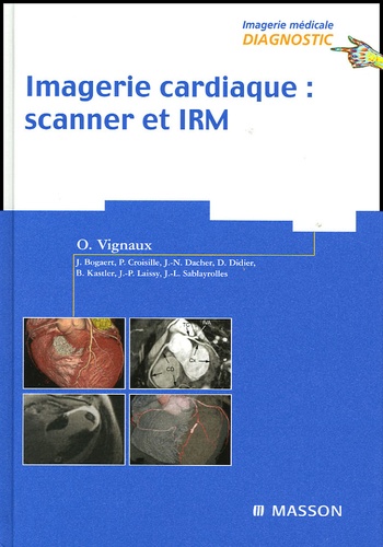 Olivier Vignaux - Imagerie cardiaque : scanner et IRM.