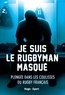 Olivier Villepreux et  Anonyme - Je suis le rugbyman masqué.