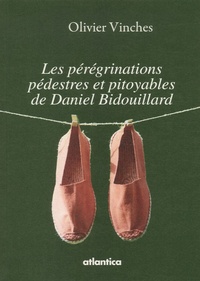 Olivier Vinches - Les pérégrinations pédestres et pitoyables de Daniel Bidouillard.