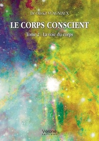Olivier Vuagniaux - Le corps conscient - Tome 2, La voie du corps.