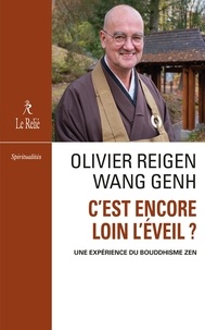 Olivier Wang Genh et Olivier Reigen Wang Genh - C'est encore loin l'éveil - Une expérience du bouddhisme zen.