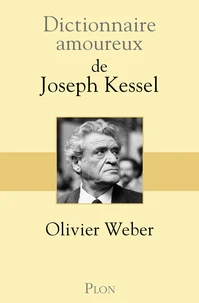 Dictionnaire amoureux de Joseph Kessel