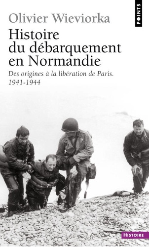 Histoire du débarquement en Normandie. Des origines à la libération de Paris (1941-1944)